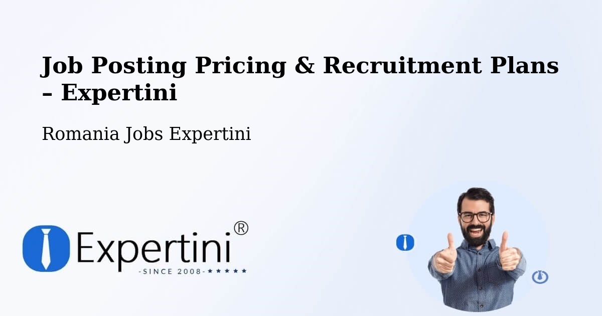 Job Posting Pricing & Recruitment Plans – Comuna Şura Mică - Comuna Şura Mică, Romania Jobs Expertini