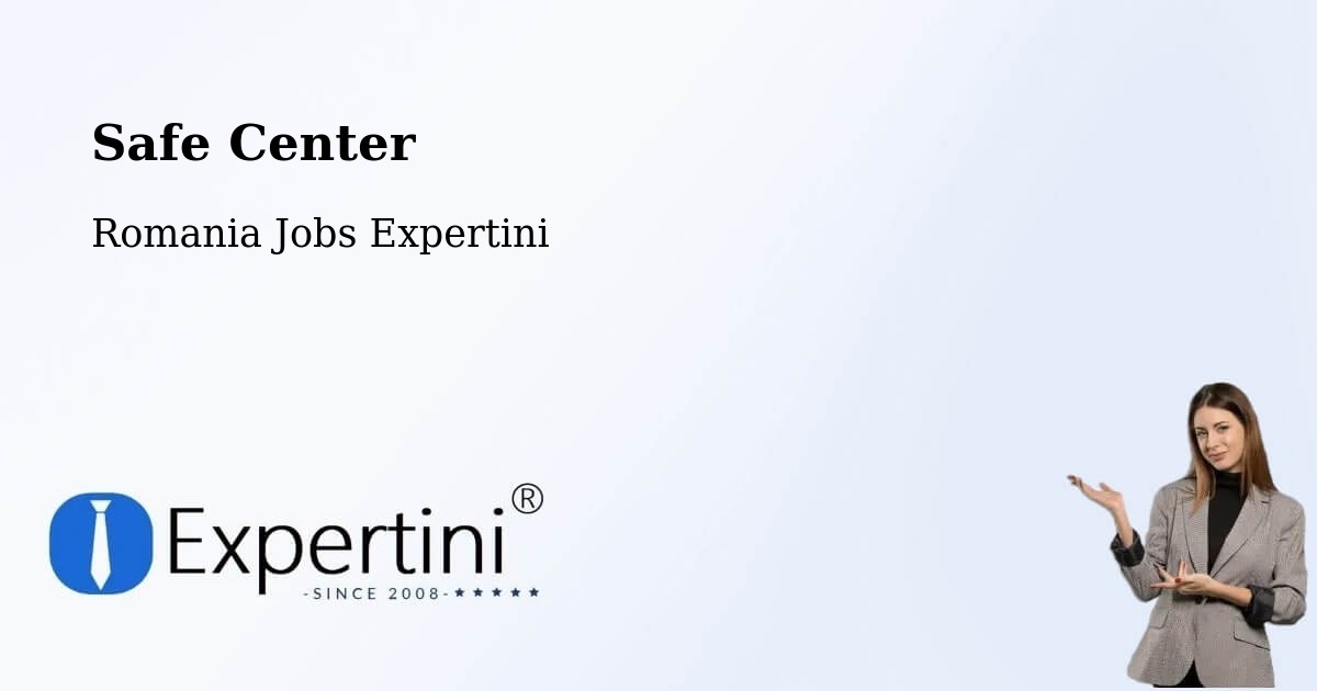 Safety Center – Comuna Şura Mică - Romania Jobs Expertini