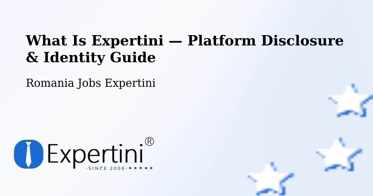 What Is Expertini — Platform Disclosure & Identity Guide – Comuna Şura Mică
